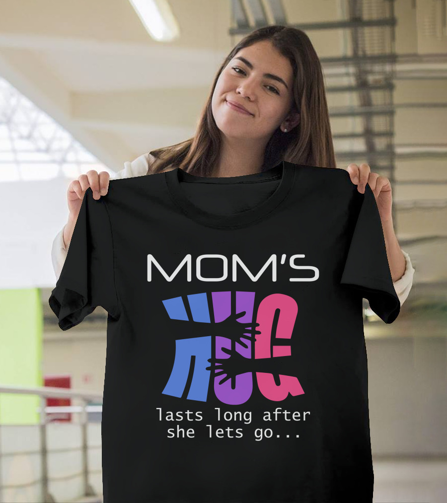Mum's Hugs Lasts Long After She Lets Go T-Shirt
