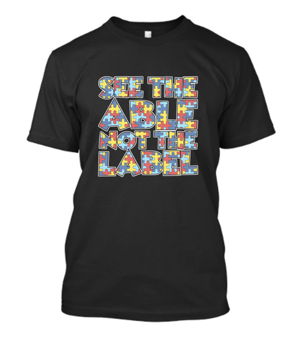 See The Able Not The Label Autism Awareness Puzzle T-Shirt