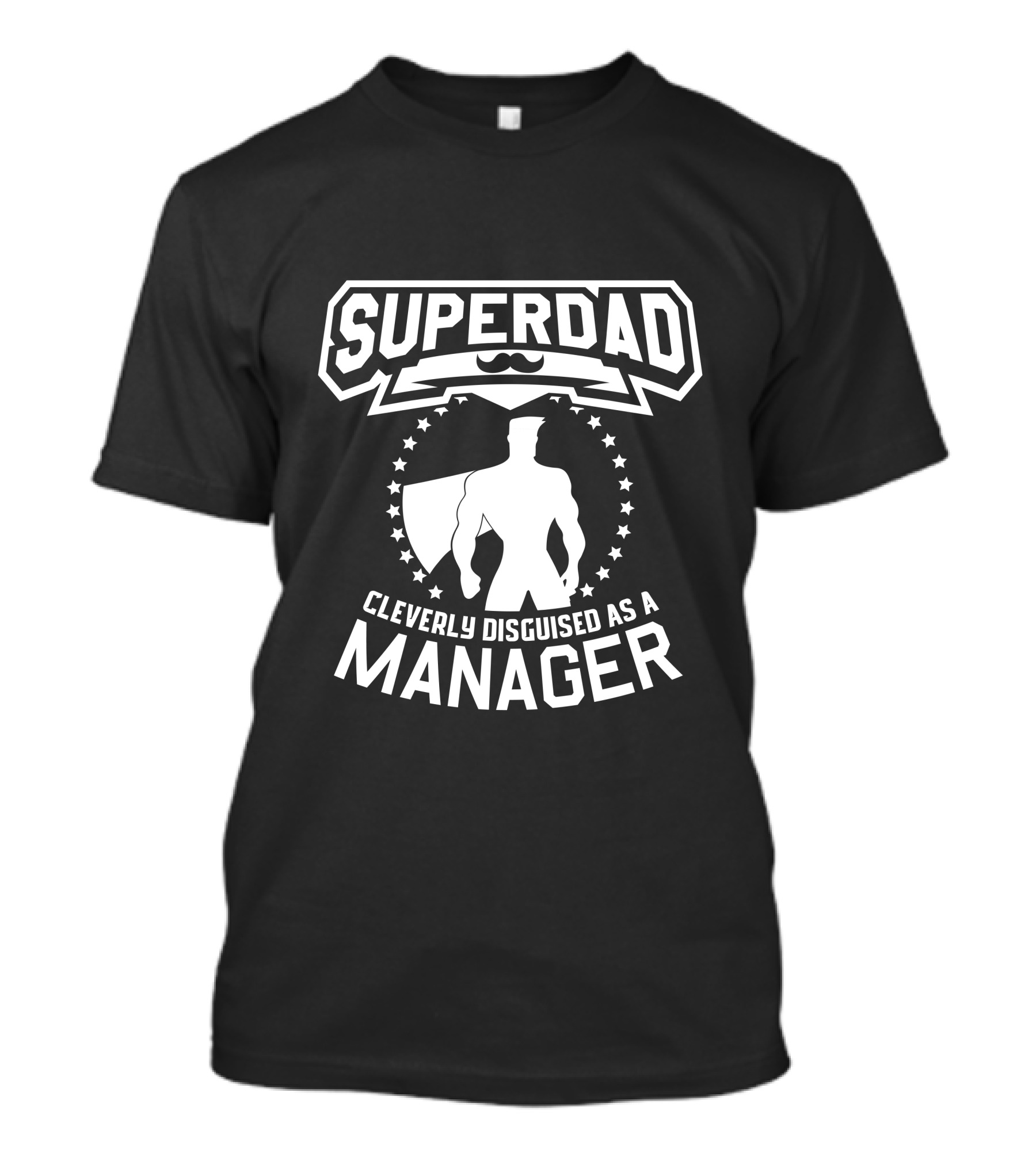 Super Dad Heroic Figure Cleverly Disguised As Manager With Stars And Cape T-Shirt