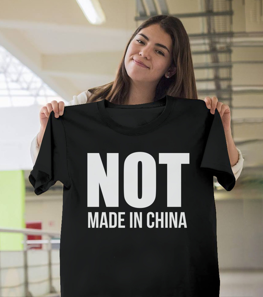 NOT MADE IN CHINA T-Shirt
