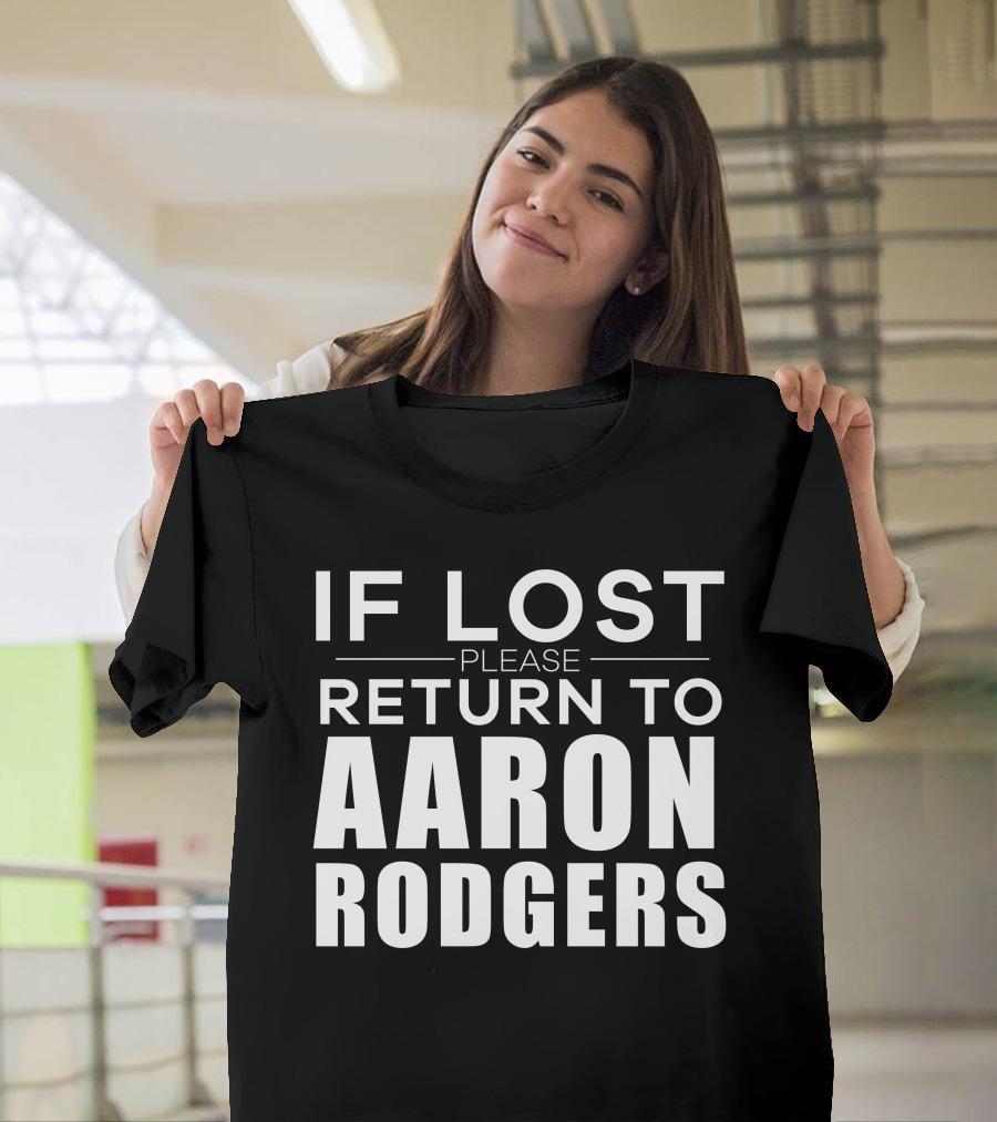 IF LOST PLEASE RETURN TO AARON RODGERS T-Shirt