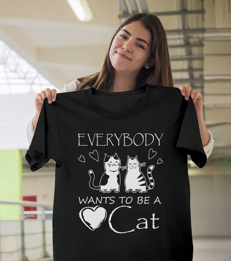 Everybody Wants To Be A Cat Heart Love Cats T-Shirt